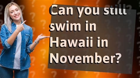 can you swim in hawaii in november